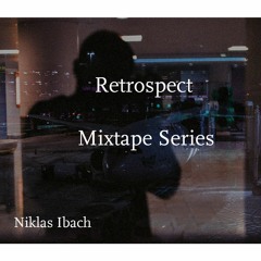 Retrospect A Mixtape Series No.3 by Niklas Ibach