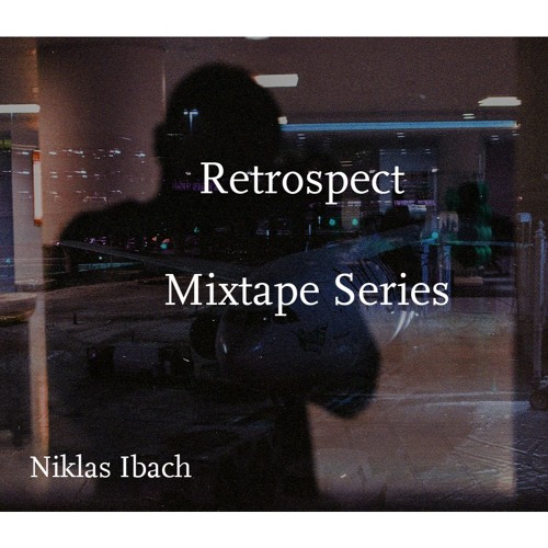 Retrospect A Mixtape Series No.3 by Niklas Ibach