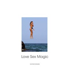 Love Sex Magic (NOTIZE REMIX)