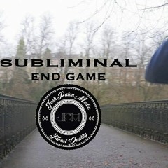 Subliminal - End Game