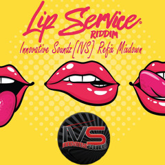 Lip Service Riddim (Innovative Soundz[IVS] Refix Mixdown)