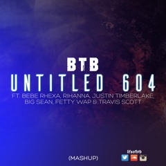 Untitled 604 Ft  Rihanna, Mike Posner, Justin Timberlake, Fetty Wap, Travis Scott & Others (MASHUP)