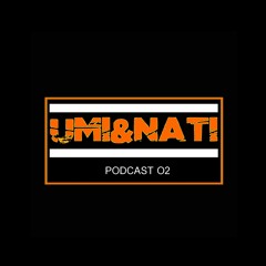 Umi & Nati Podcast 02
