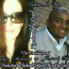 Believe In You Ft. Sonya Stewart & Josiah Ruff (Music Prd by Rich Ashford / Club Mastered by Razik)