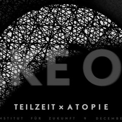 Teilzeit x Atopie: Take Off at Institut fuer Zukunft, 09.12.16