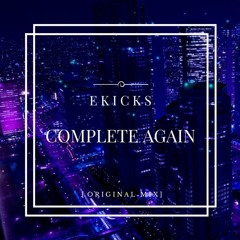 Ekicks - Complete Again (Original Mix)