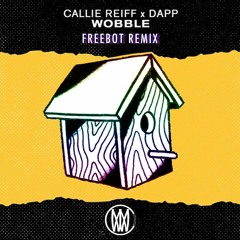Callie Reiff x DAPP - Wobble(Freebot Remix)[Worldwide Premiere]