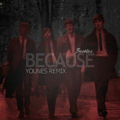 Beatles - Because (Younes Remix)