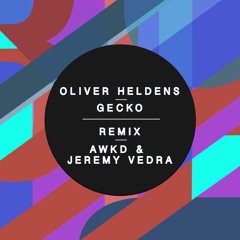 Oliver Heldens x Becky Hill - Gecko (Overdrive) (AWKD & Jeremy Vedra Remix)