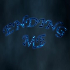 Ending Me