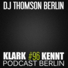 DJ Thomson Berlin - K K Podcast Berlin #96