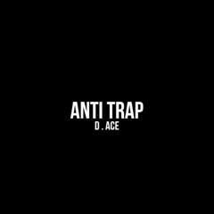 D. Ace - Anti Trap