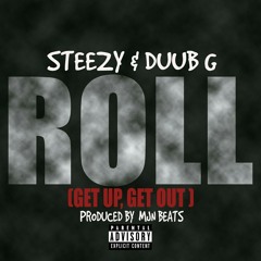 Roll ( Get Up,Get Out)Ft Duub G  Prod x MjNichols