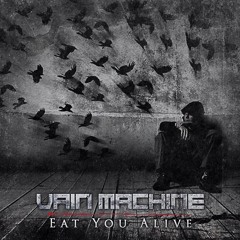 Vain Machine - Eat You Alive