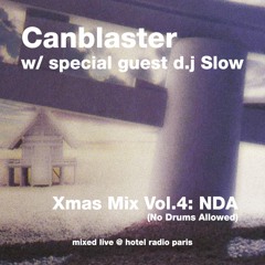 CANBLASTER X-MAS MIXTAPE Vol. 4 /w DJ SLOW -NDA- NO DRUMS ALLOWED