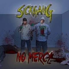 Sickgang - Show No Mercy