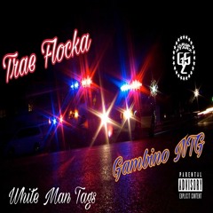 (G.R.I.P. Starz) Trae Flocka X Gambino NTG - White Man Tags[Prod. Kamikaze]