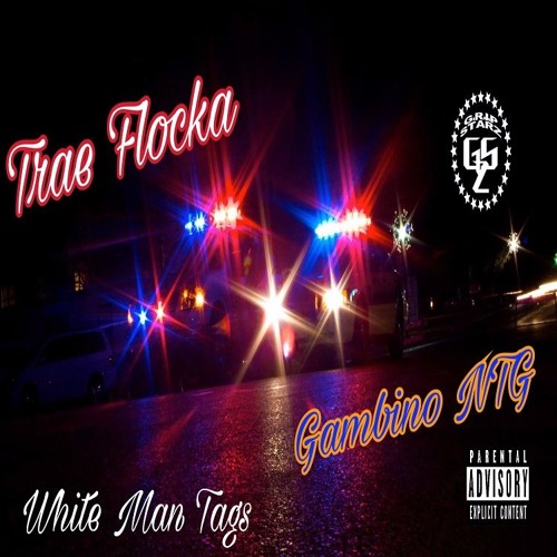 (G.R.I.P. Starz) Trae Flocka X Gambino NTG - White Man Tags[Prod. Kamikaze]