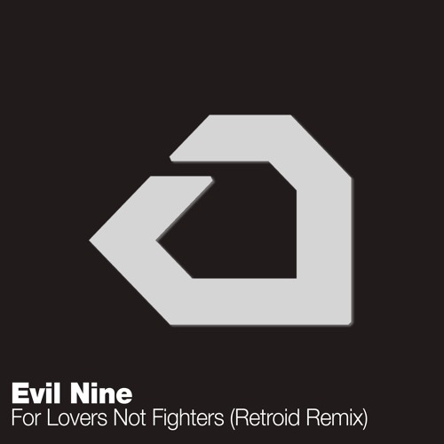 Evil Nine - For Lovers Not Fighters (Retroid Remix)
