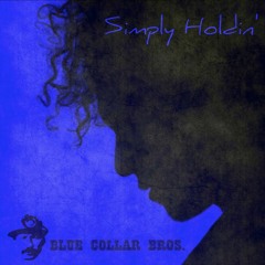 Blue Collar Bros. - Simply Holdin