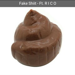 Fake Shiit - Ft. R I C O