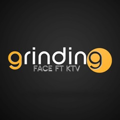 Grinding Face x K.T.V PRODUCED BY T-LEE