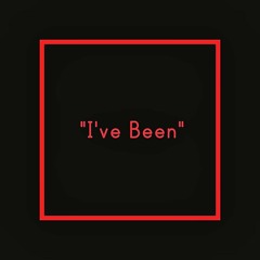 "i've been" prod. Eleven Thoughts
