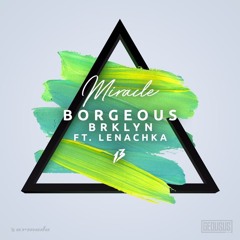 Borgeous & BRKLYN Feat. Lenachka - Miracle (Alpha Remix)