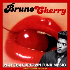 Bruno Cherry - Play That Uptown Funk Music (Mashup)