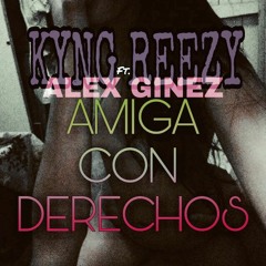 KYNG REEZY ft. ALEX GINEZ - AMIGA CON DERECHOS