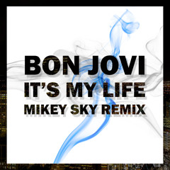 Bon Jovi - It's My Life (Mikey Sky Remix) [FREE DOWNLOAD ↻]