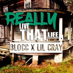 Blocc Ft Lil Cray - Really Live That Life