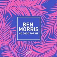 Ben Morris - No Good For Me (Holmes John Remix)
