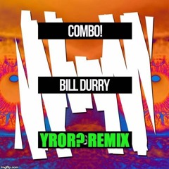 COMBO! - Bill Durry (YROR? Remix)[25K Followers Free Download]