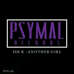 Ish K - Another Girl (Original Mix) [OUT NOW!] #47