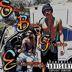 ELEMENTARY- SAUCYBANDZ X GHONCHO