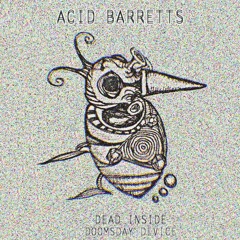 Acid Barretts - Dead Inside
