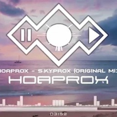 Hoaprox - S.K.Y.Prox (Original Mix ) (Official Audio )