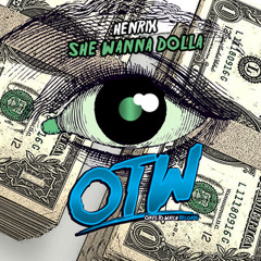 Henrix - She Wanna Dolla (Out Now) [Free Download]