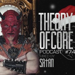 Theory Of Core - Podcast #74 Mixed By SA†AN