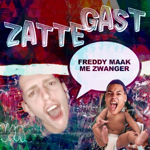 Zatte Gast - Freddy Maak Me Zwanger (Freddy Moreira Stinna De Gekste Remix)