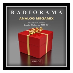 Radiorama - Analog Megamix (Special Christmas 2016 Gift - Mixed by Corba B)