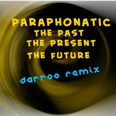 Paraphonatic – The Past, The Present, The Future  (Dj Darroo Club Mix)