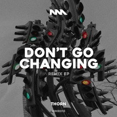 Thorn - Don't Go Changing (Doctor Nick Deeper Mix)*OUT NOW*