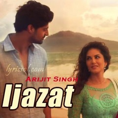 Ijazat - Arijit Singh - One Night Stand - Love Remix