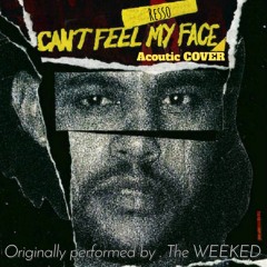 The Weeknd - Can't feel my face[Acoustic COVER .by Resso]