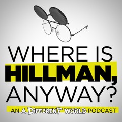 Ep9 Where is Hillman, Anyway? S2Ep7