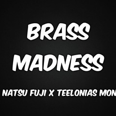 Brass Madness(Maniac)| Natsu Fuji X Teelonias Monk| #OpenBrassLoops