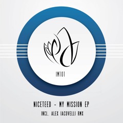 IM101 - Niceteed - MY MISSION EP incl. Alex Iacovelli Remix