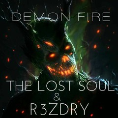 R3ZDRY Ft. The Lost Soul - Demon Fire